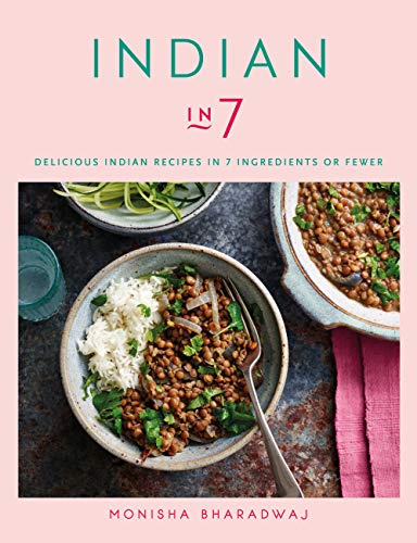 Indian in 7: Delicious Indian recipes in 7 ingredients or fewer (English Edition)