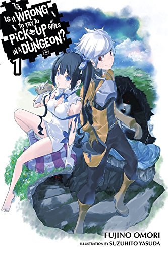 Is It Wrong to Try to Pick Up Girls in a Dungeon?, Vol. 1 (light novel) (Is It Wrong to Pick Up Girls in a Dungeon?)
