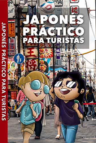 JAPONÉS PRÁCTICO PARA TURISTAS: Lo más básico, justo y funcional para hablar japonés (Japón con Kira Sensei)