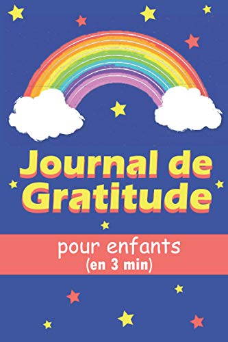 Journal de gratitude pour enfant: Un journal de gratitude de 3 minutes pour les enfants pour se developper personnellement et pratiquer la ... gratitude enfant| happyself journal for kids
