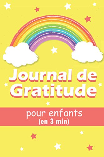 Journal de gratitude pour enfant: Un journal de gratitude de 3 minutes pour les enfants pour se developper personnellement et pratiquer la gratitude| ... gratitude enfant| happyself journal for kids