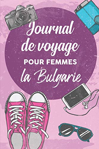 Journal de Voyage Pour Femmes Bulgarie: 6x9 Carnet de voyage I Journal de voyage avec instructions, Checklists et Bucketlists, cadeau parfait pour votre séjour en Bulgarie et pour chaque voyageur.