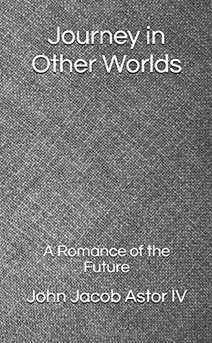 Journey in Other Worlds: A Romance of the Future