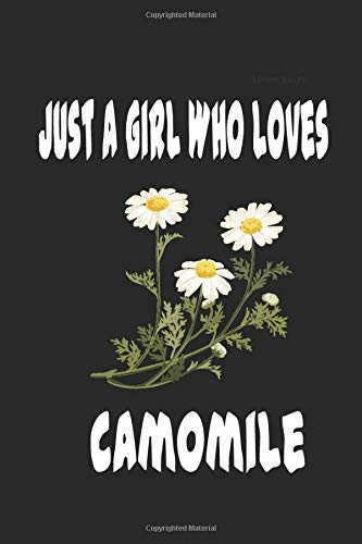 Just a Girl Who Loves Camomile: Notebook Gift For Camomile Lovers.,Blank Lined Notebook to Write In , Cute Flower Journal For Camomile Lovers Girls (6 x 9 Inches ,120 Pages)