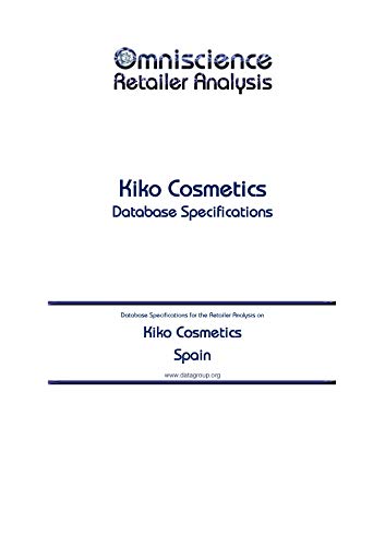 Kiko Cosmetics - Spain: Retailer Analysis Database Specifications (Omniscience Retailer Analysis - Spain Book 54162) (English Edition)