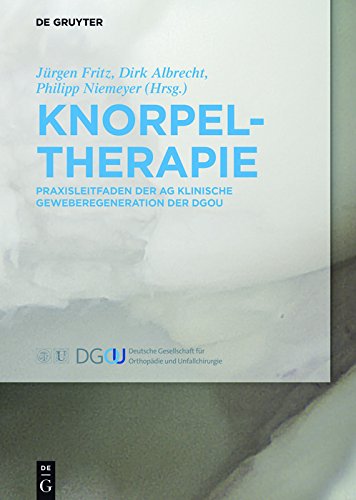 Knorpeltherapie: Praxisleitfaden der AG Klinische Geweberegeneration der DGOU (German Edition)