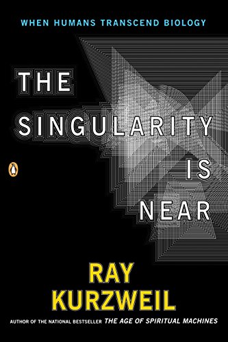 Kurzweil, R: The Singularity Is Near: When Humans Transcend Biology