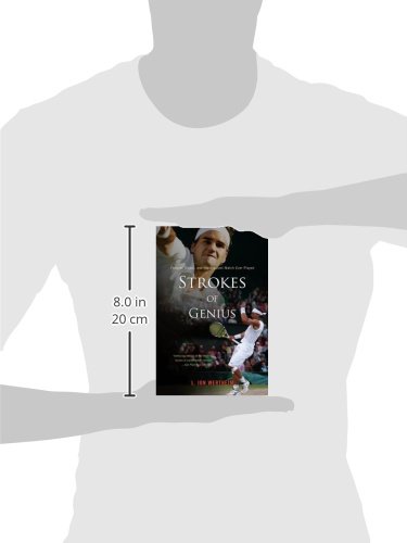 L. Jon Wertheim, W: Strokes of Genius: Federer, Nadal, and the Greatest Match Ever Played