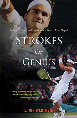 L. Jon Wertheim, W: Strokes of Genius: Federer, Nadal, and the Greatest Match Ever Played