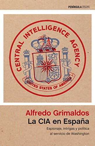 La CIA en España: Espionaje, intrigas y política al servicio de Washington (ATALAYA)