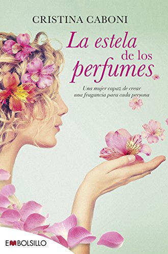 La estela de los perfumes: Una mujer capaz de crear una fragancia para cada persona (EMBOLSILLO)