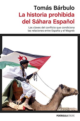 La historia prohibida del Sáhara Español: Las claves del conflicto que condiciona las relaciones entre España y el Magreb (ATALAYA)