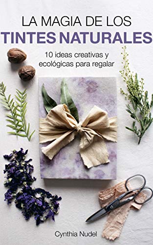 La magia de los tintes naturales: 10 ideas creativas y ecológicas para regalar