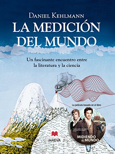 La medición del mundo: La novela alemana de mayor éxito desde El Perfume. La medición del mundo ya ha iniciado la conquista de todos los países europeos. (Grandes Novelas)