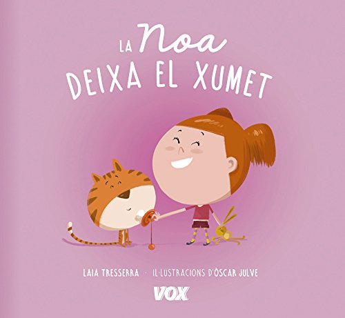 La Noa deixa el xumet (Vox - Infantil / Juvenil - Català - A Partir De 3 Anys - Llibres D´Hàbits)