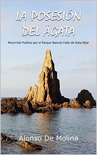 La Posesión del Ágata: Recorrido Poético por el Parque Natural Cabo de Gata - Níjar (Colección Poetas de Hoy nº 8)