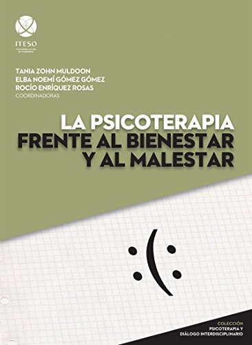 La psicoterapia frente al bienestar y al malestar (Psicoterapia y diálogo interdisciplinario)