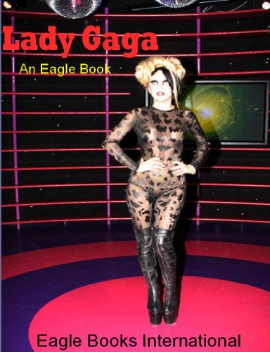 Lady Gaga: An  Eagle Book (Eagle Book Series 2) (English Edition)