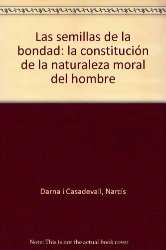 LAS SEMILLAS DE LA BONDAD: LA CONSTITUCIÓN DE LA NATURALEZA MORAL DEL HOMBRE