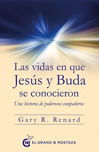 Las vidas en que Jesús y Buda se conocieron: Una historia de poderosos compañeros