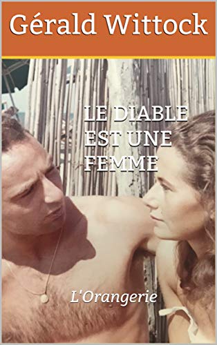 Le Diable est une Femme: L'Orangerie (Collection L'Orangerie t. 4) (French Edition)