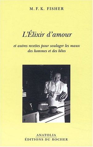 L'Elixir d'amour et autres recettes pour soulager les maux des hommes et des bêtes (Anatolia)