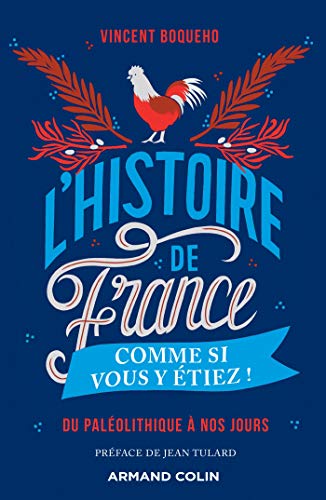 L'Histoire de France comme si vous y étiez ! - Du Paléolithique à nos jours (Hors Collection)