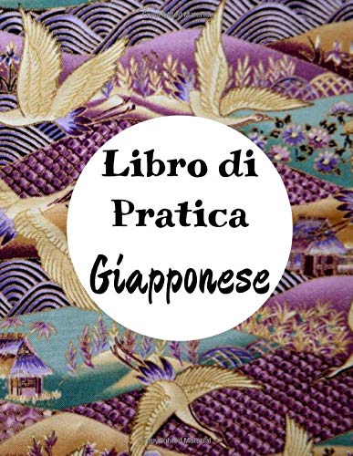 Libro di Pratica Giapponese: Quaderno di pratica Kanji giapponese grande | Scrivere un libro di esercizi per i personaggi Kanji giapponesi e gli script Kana | Dimensioni: 8,5 "x11", 109 pagine