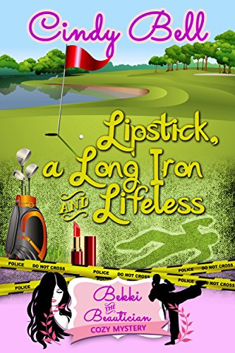 Lipstick, a Long Iron and Lifeless (A Bekki the Beautician Cozy Mystery Book 11) (English Edition)