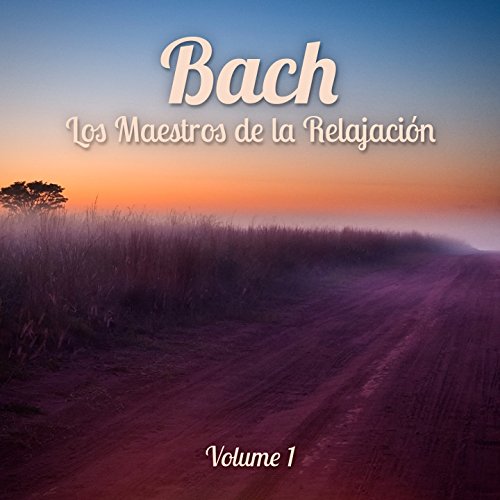 Los Maestros de la Relajación: Bach, Vol. 1