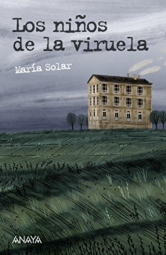 Los niños de la viruela: La expedición Balmis (LITERATURA JUVENIL (a partir de 12 años) - Leer y Pensar-Selección)