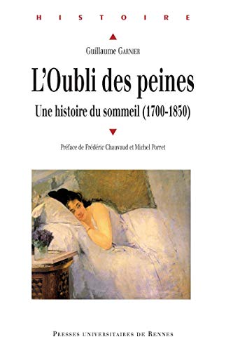 L’Oubli des peines: Une histoire du sommeil (1700-1850) (French Edition)