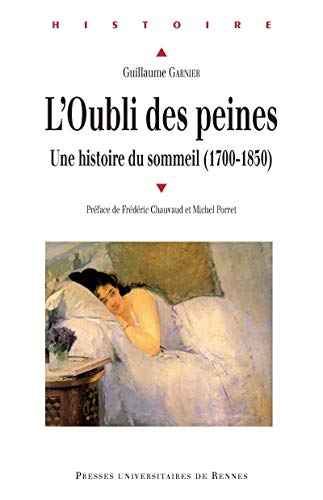 L’Oubli des peines: Une histoire du sommeil (1700-1850) (French Edition)