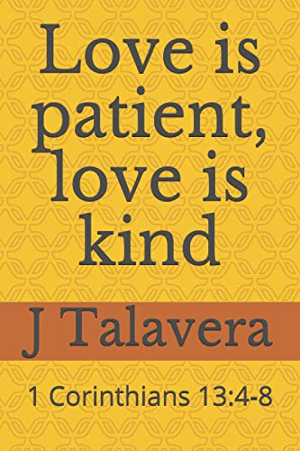 Love is patient, love is kind: 1 Corinthians 13:4-8