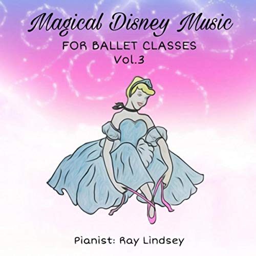 Magical Disney Music for Ballet Classes, Vol. 3