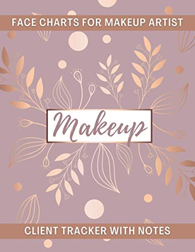 Makeup Face Charts For Makeup Artists: Client Tracker with Notes, Blank Face Chart Book, for Professional and Amateur