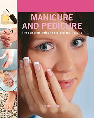 Manicure and Pedicure: The Complete Guide to Professional Results (English Edition)