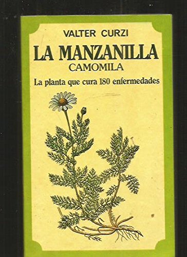 MANZANILLA - LA. CAMOMILA. LA PLANTA QUE CURA 180 ENFERMEDADES