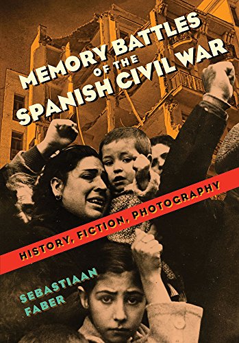 Memory Battles of the Spanish Civil War: History, Fiction, Photography (English Edition)