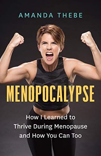 Menopocalypse: How I Learned to Thrive During Menopause and How You Can Too (English Edition)