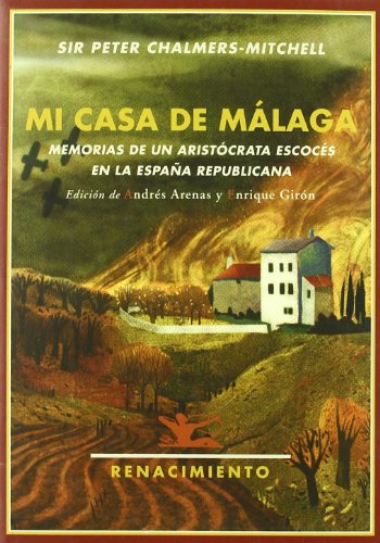 Mi Casa De Malaga: Memorias de un aristócrata escocés en la España republicana (Biblioteca Histórica)