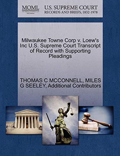 Milwaukee Towne Corp v. Loew's Inc U.S. Supreme Court Transcript of Record with Supporting Pleadings