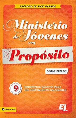 Ministerio de Jovenes Con Proposito: 9 Principios Basicos Para Un Crecimiento Saludable by Doug Fields (November 23,2000)