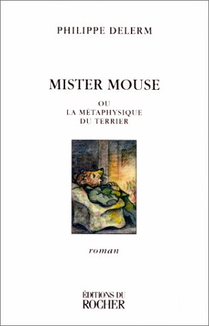 Mister mouse ou la metaphysique du terrier ([Collection Littérature])
