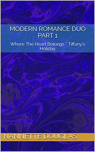 Modern Romance Duo Part 1: Where The Heart Belongs * Tiffany's Holiday (English Edition)