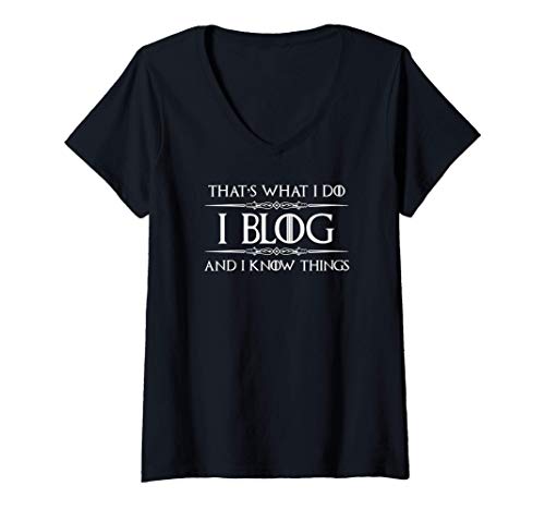 Mujer Blogging Gifts - I Blog & I Know Things Funny Blogger Camiseta Cuello V