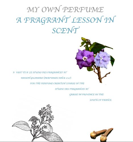 My own perfume - a fragrant lesson in scent (English Edition)