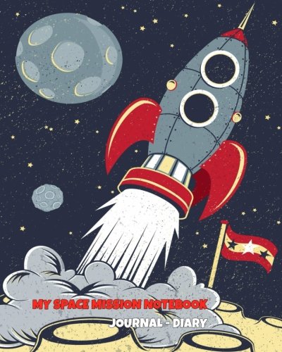 My Space Mission Notebook - Journal - Diary: Composition Book for School for Kids - Boys & Girls (Size: 8 x 10) - Wide Ruled: Volume 3 (Notebooks for Kids)