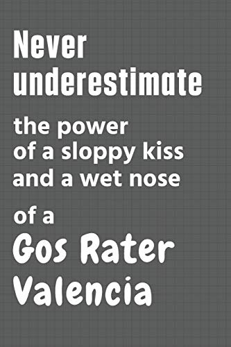 Never underestimate the power of a sloppy kiss and a wet nose of a Gos Rater Valencia: For Gos Rater Valencia Dog Fans