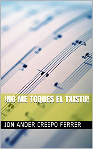 !No me toques el txistu!